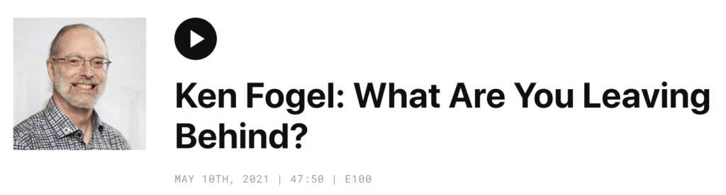 Podcast with Ken Fogel: "What Are You Leaving Behind?"
