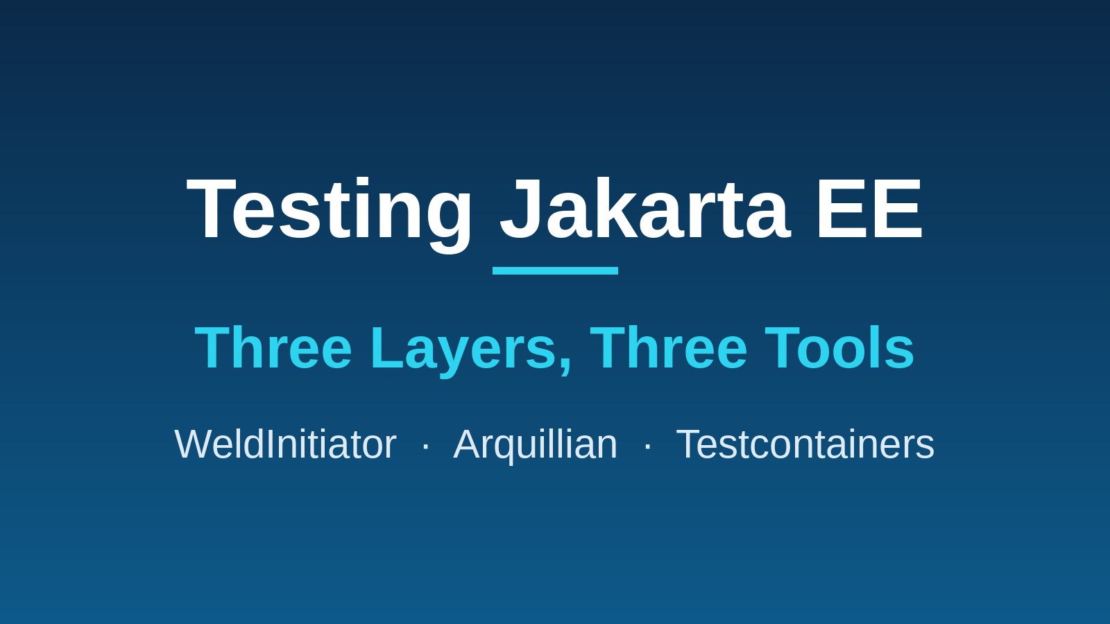 Testing Jakarta EE: Three Layers, Three Tools