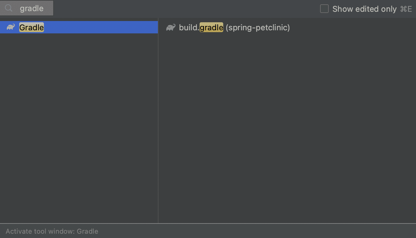 Open the Gradle Build Tool Window using the Recent Files popup Open the Gradle Build Tool Window using the Recent Files popup