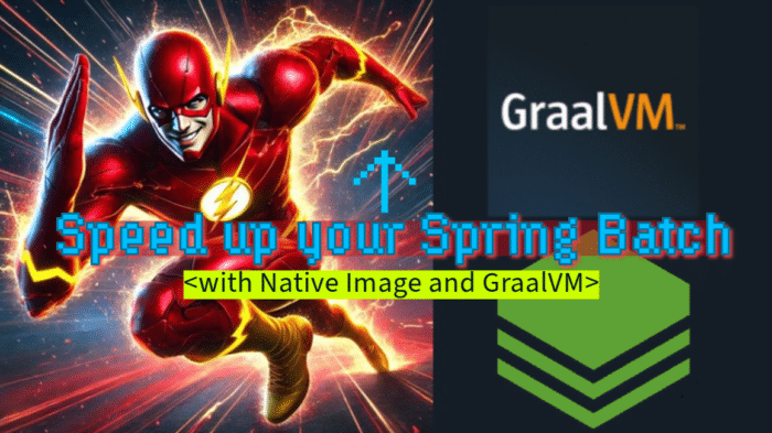 Speed up your Spring Batch with Native Image and GraalVM