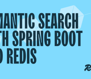 Semantic Search with Spring Boot and Redis