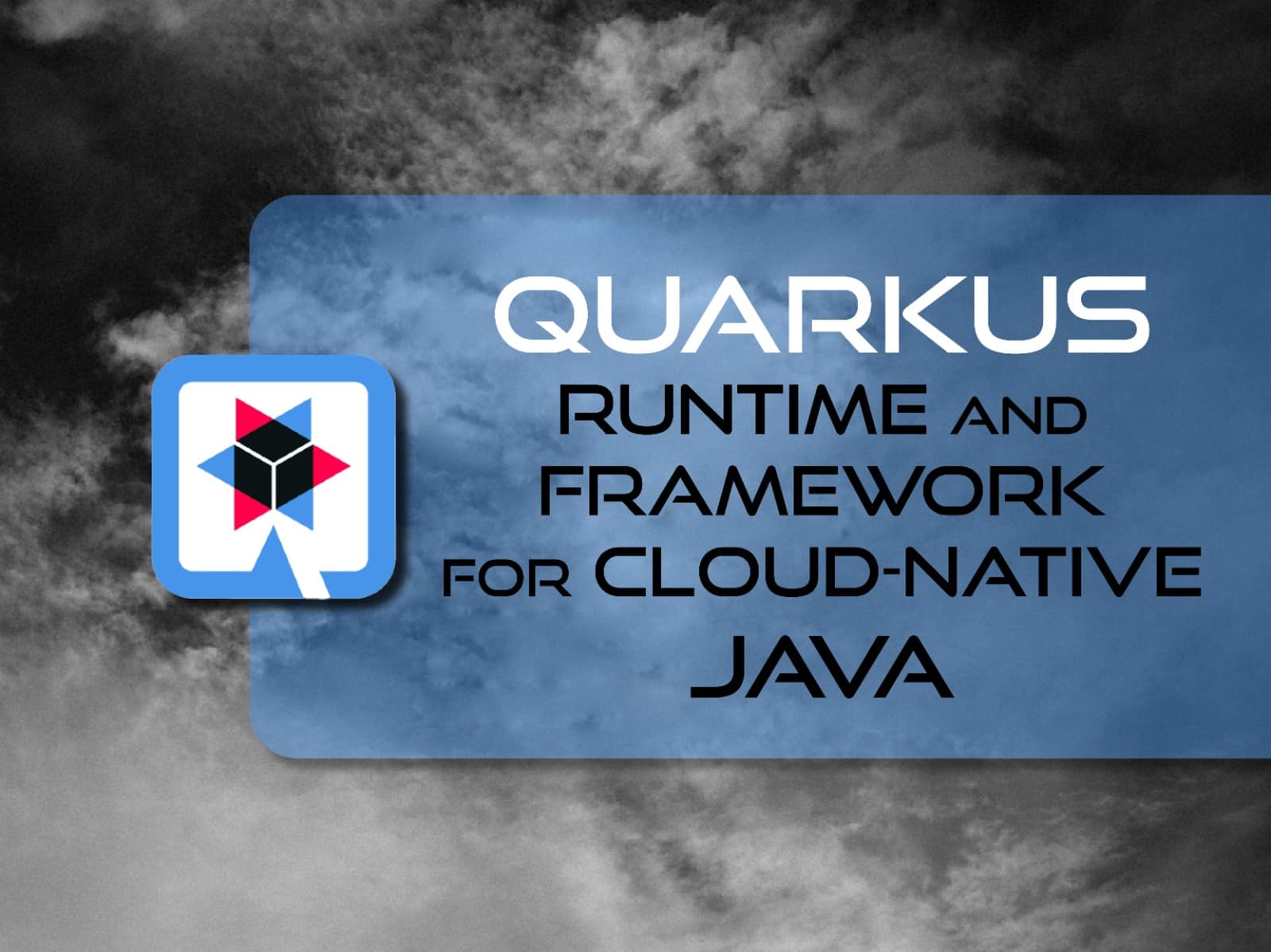Quarkus: A Runtime and Framework for Cloud-Native Java